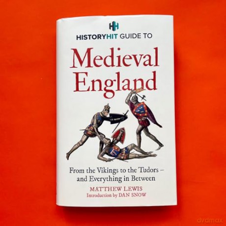 HISTORY HIT Guide to Medieval England: From the Vikings to the Tudors - and everything in between - Matthew Lewis [KSIĄŻKA]