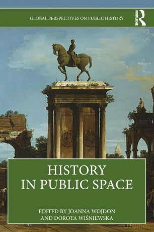 History in Public Space (Global Perspectives on Public History) - Wojdon Joanna [KSIĄŻKA]