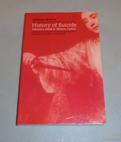History of Suicide: Voluntary Death in Western Culture (Medicine and Culture) - Georges Minois [KSIĄŻKA]