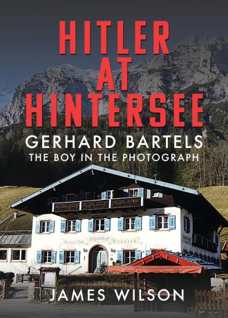 Hitler at Hintersee: Gerhard Bartels - The Boy in The Photograph - James Wilson [KSIĄŻKA]