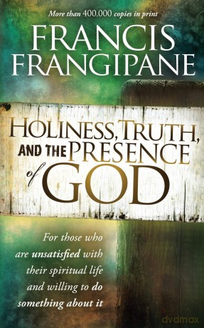 Holiness Truth and the Presence of God: For Those Who Are Unsatisfied with Their Spiritual Life and Willing to Do Something about It - Francis Frangipane [KSIĄŻKA]