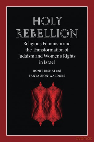 Holy Rebellion: Religious Feminism and the Transformation of Judaism and Women's Rights in Israel (Brandeis Series on Gender, Culture, Religion, and Law) - Ronit Irshai [KSIĄŻKA]