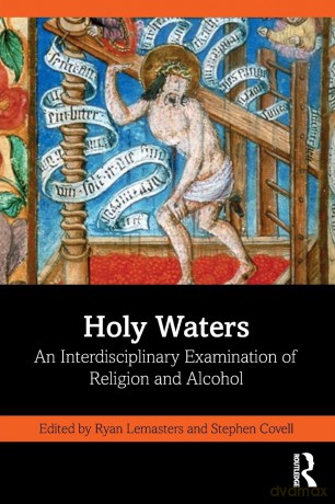 Holy Waters: An Interdisciplinary Examination of Religion and Alcohol - Lemasters Ryan [KSIĄŻKA]