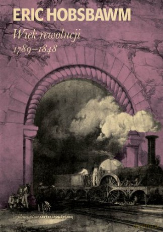 Wiek Rewolucji 1789-1848 - Eric Hobsbawm [KSIĄŻKA]