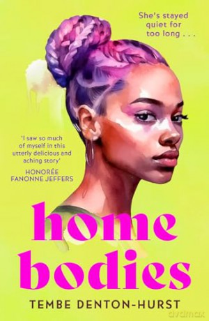Homebodies: A deeply moving coming of age debut fiction novel of friendship, romance and belonging in Summer 2024. Perfect for fans of Kiley Reid and Yomi Adegoke - Tembe Denton-Hurst [KSIĄŻKA]