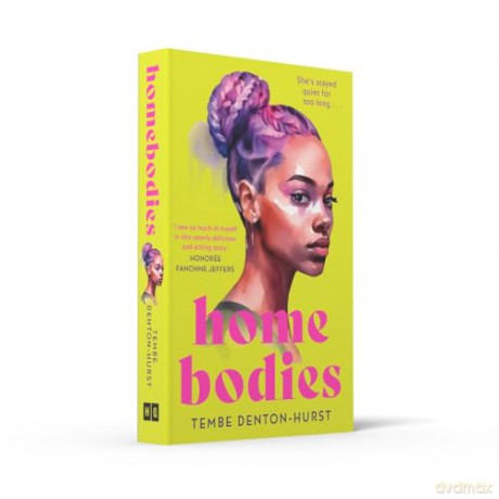 Homebodies: A deeply moving coming of age debut fiction novel of friendship, romance and belonging in Summer 2024. Perfect for fans of Kiley Reid and Yomi Adegoke - Tembe Denton-Hurst [KSIĄŻKA]