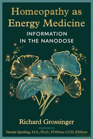 Homeopathy as Energy Medicine: Information in the Nanodose - Richard Grossinger [KSIĄŻKA]