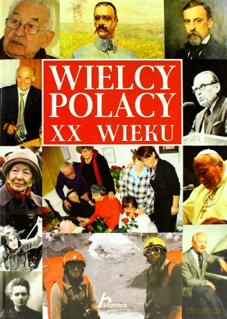 Wielcy Polacy Xx Wieku [KSIĄŻKA]