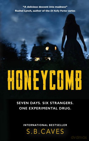Honeycomb: Seven Days. Six Strangers. One Experimental Drug. - S B Caves [KSIĄŻKA]