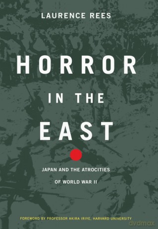 Horror In The East: Japan And The Atrocities Of World War 2 - Laurence Rees [KSIĄŻKA]