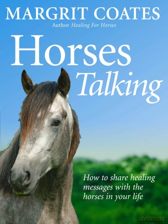 Horses Talking: How to share healing messages with the horses in your life - Margrit Coates [KSIĄŻKA]