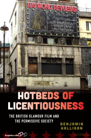 Hotbeds of Licentiousness: The British Glamour Film and the Permissive Society - Benjamin Halligan [KSIĄŻKA]