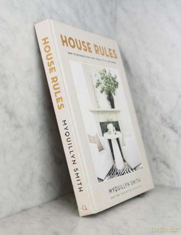 House Rules: How to Decorate for Every Home, Style, and Budget - Myquillyn Smith [KSIĄŻKA]