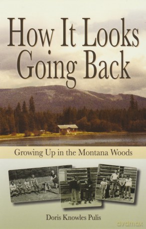 How It Looks Going Back: Growing Up in the Montana Woods - Doris Knowles Pulis [KSIĄŻKA]