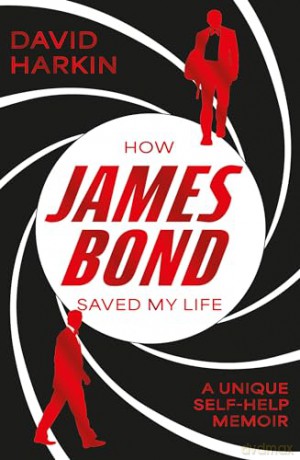How James Bond Saved My Life - David Harkin [KSIĄŻKA]
