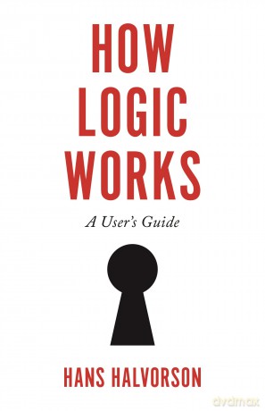 How Logic Works: A User's Guide - Hans Halvorson [KSIĄŻKA]