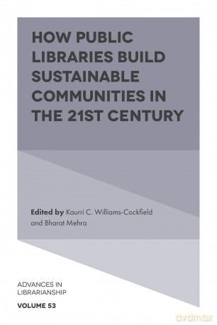 How Public Libraries Build Sustainable Communities in the 21st Century: 53 (Advances in Librarianship, 53) - Williams-Cockfield [KSIĄŻKA]
