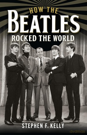 How The Beatles Rocked The World - Stephen F Kelly [KSIĄŻKA]