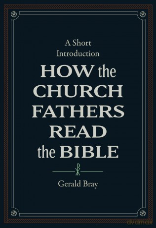 How the Church Fathers Read the Bible: A Short Introduction [KSIĄŻKA]