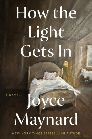 How the Light Gets In: A Novel - Maynard Joyce [KSIĄŻKA]