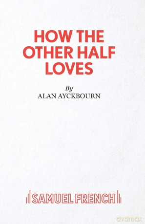 How the Other Half Loves - A Comedy (Acting Edition S.) - Alan Ayckbourn [KSIĄŻKA]