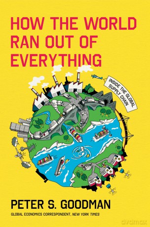 How the World Ran Out of Everything: Inside the Global Supply Chain - Goodman Peter [KSIĄŻKA]