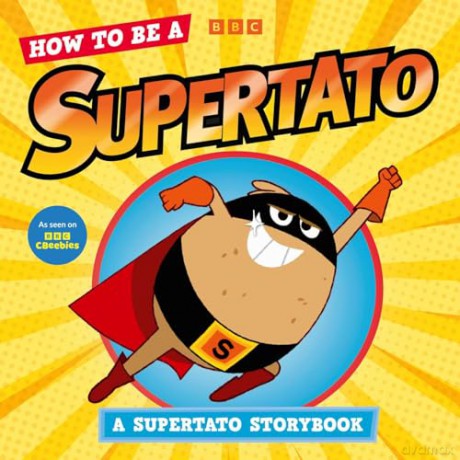 How to be a Supertato: A Supertato Storybook: As seen on BBC CBeebies [KSIĄŻKA]