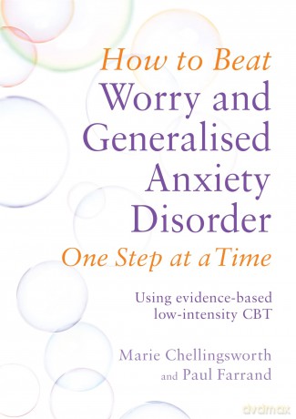 How to Beat Worry and Generalised Anxiety Disorder One Step at a Time: Using evidence-based low-intensity CBT - Paul Farrand [KSIĄŻKA]