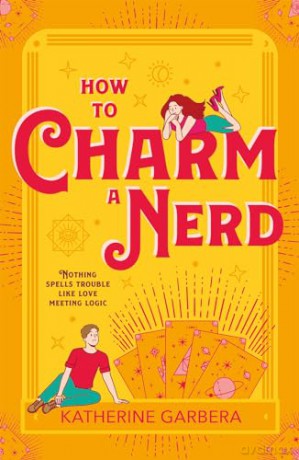 How To Charm A Nerd: Don't miss this brand new, witchy rom-com in 2024! Perfect for fans of opposites attract and found family romance: Book 2 (WiCKed Sisters) - Katherine Garbera [KSIĄŻKA]