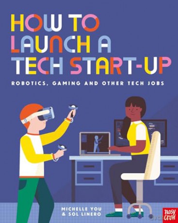 How to Launch a Tech Start-Up: Robotics, Gaming and Other Tech Jobs (How to be a...) - Michelle You [KSIĄŻKA]