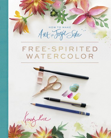 How to Make Art for Joy's Sake: Free-Spirited Watercolor - Kristy Rice [KSIĄŻKA]
