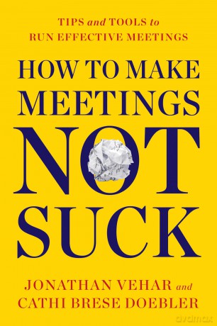 How to Make Meetings Not Suck: Tips and Tools to Run Effective Meetings [KSIĄŻKA]