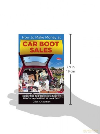 How To Make Money at Car Boot Sales: Insider tips and practical advice on how to buy and sell at 'boot fairs' - Giles Chapman [KSIĄŻKA]
