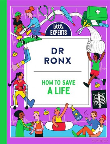 How to Save a Life: A new must-have children's illustrated non-fiction science book about first aid for 6-9-year-olds for 2024: Book 7 (Little Experts) - Dr Ronx [KSIĄŻKA]