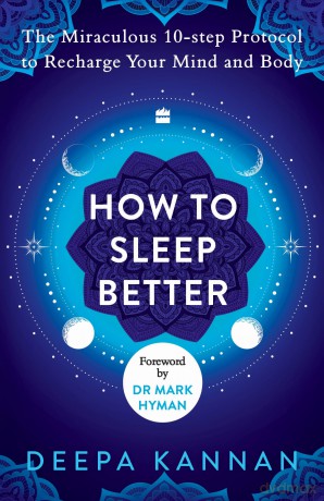 How to Sleep Better: The Miraculous Ten-step Protocol to Recharge Your Mind and Body - Kannan Deepa [KSIĄŻKA]