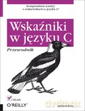 Wskaźniki W Języku C. Przewodnik - Richard Reese [KSIĄŻKA]