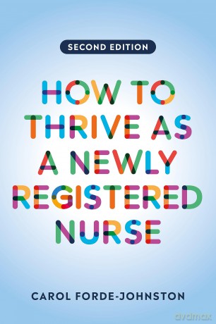 How to Thrive as a Newly Registered Nurse, second edition [KSIĄŻKA]