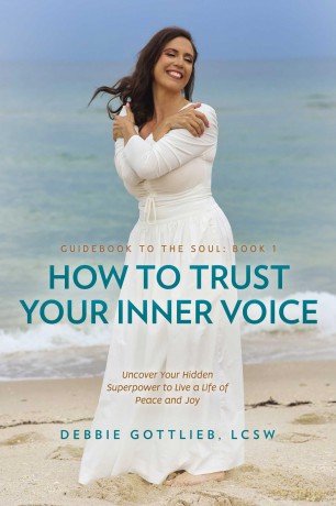 How to Trust Your Inner Voice: Uncover Your Hidden Superpower to Live a Life of Peace and Joy - Debbie Gottlieb [KSIĄŻKA]