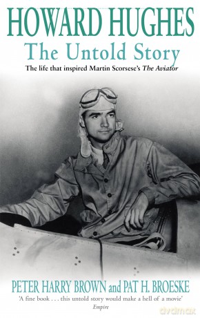 Howard Hughes - The Untold Story (The life that inspired Martin Scorsese's The Aviator) - Peter Harry Brown [KSIĄŻKA]