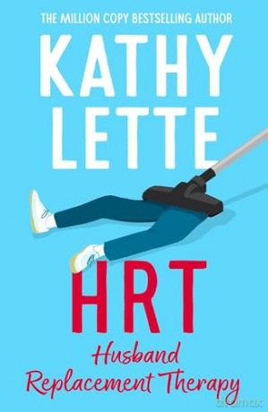 HRT: Husband Replacement Therapy: The hilarious and heartbreaking novel from the bestselling author - Kathy Lette [KSIĄŻKA]