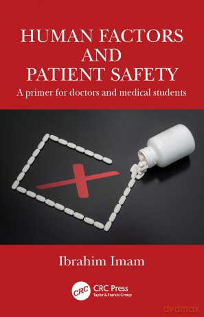 Human Factors and Patient Safety: A primer for doctors and medical students - Imam Ibrahim [KSIĄŻKA]