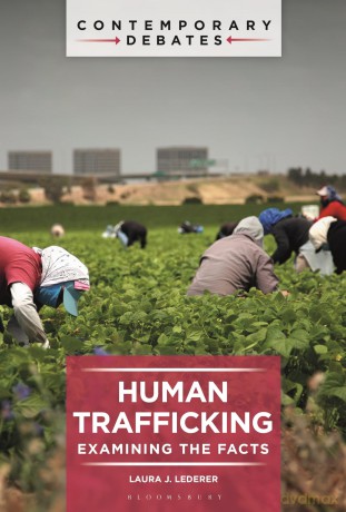 Human Trafficking: Examining the Facts (Contemporary Debates) - Laura Lederer [KSIĄŻKA]