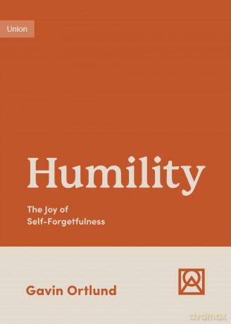 Humility: The Joy of Self-Forgetfulness (Growing Gospel Integrity) [KSIĄŻKA]