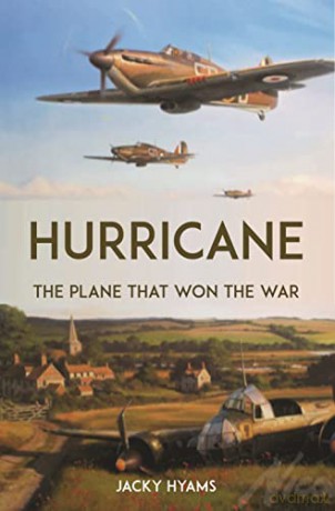 Hurricane: The Plane that Won the War - Jacky Hyams [KSIĄŻKA]