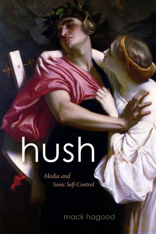 Hush: Media and Sonic Self-Control (Sign, Storage, Transmission) - Hagood [KSIĄŻKA]