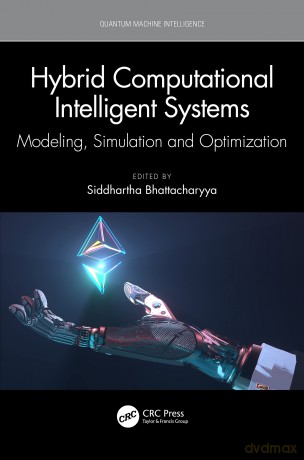 Hybrid Computational Intelligent Systems: Modeling, Simulation and Optimization (Quantum Machine Intelligence) - Siddh Bhattacharyya [KSIĄŻKA]