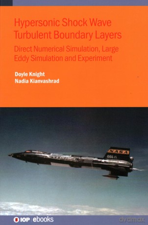 Hypersonic Shock Wave Turbulent Boundary Layers: Direct Numerical Simulation, Large Eddy Simulation and Experiment (IOP ebooks) [KSIĄŻKA]