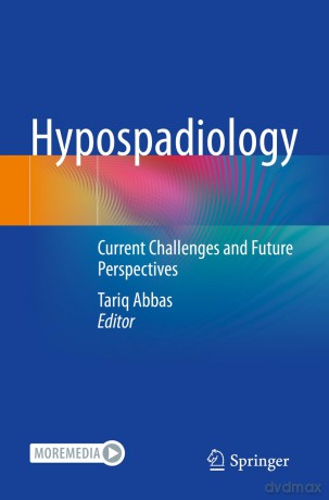 Hypospadiology: Current Challenges and Future Perspectives - Tariq Abbas [KSIĄŻKA]