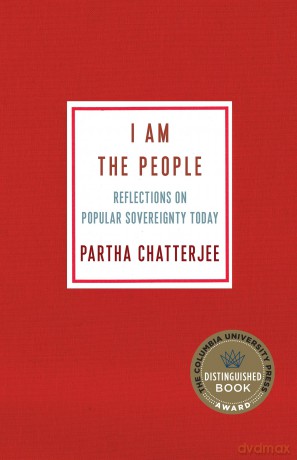 I Am the People: Reflections on Popular Sovereignty Today (Ruth Benedict Book Series) - Partha Chatterjee [KSIĄŻKA]