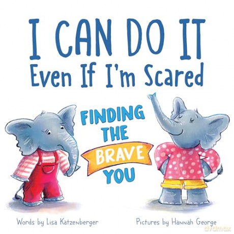 I Can Do It Even If I'm Scared: Finding the Brave You - Lisa Katzenberger [KSIĄŻKA]
